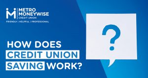 How Does Credit Union Saving Work?