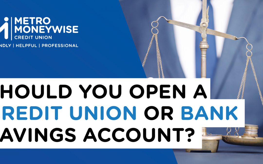 MM Should You Open a Credit Union or Bank Savings Account?